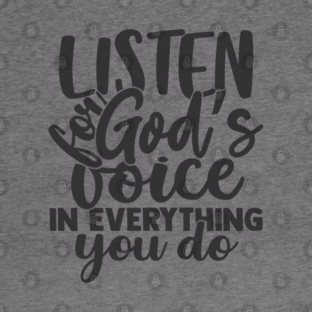 Listen For God's Voice In Everything You Do by TinPis